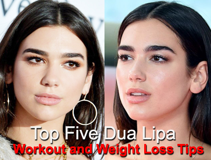 Top Five Dua Lipa Workout and Weight Loss tips.