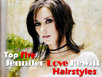 Top Five Jennifer Love Hewitt Hairstyles.