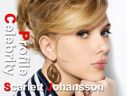 Celebrity Profile: Scarlett Johansson.