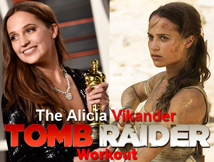 The Alicia Vikander Tomb Raider Workout.